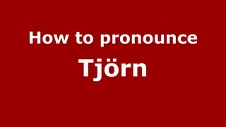 How to pronounce Tj&ouml;rn