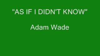 Adam Wade - As If I Didn&#39;t Know (Stereo)