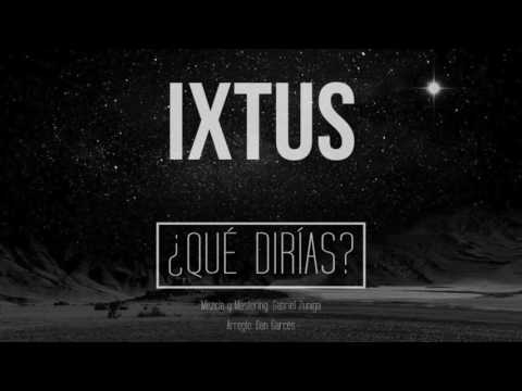 Cuarteto IXTUS - ¿Qué dirías?