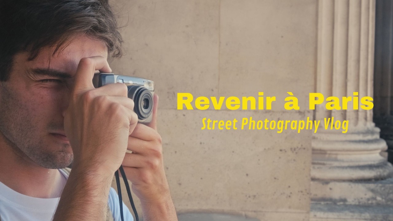 Redécouvrir Paris - Street Photography Vlog