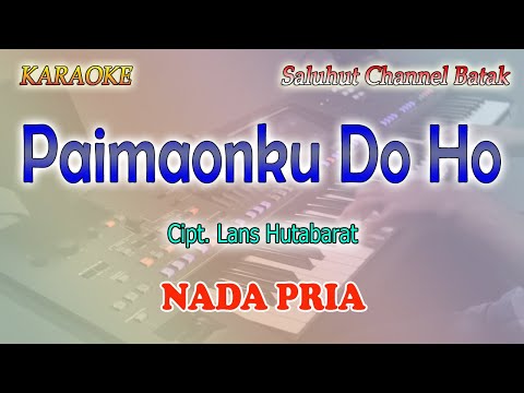 PAIMAONKU DO HO ll KARAOKE BATAK ll CIPT LANS HUTABARAT ll NADA PRIA D=DO