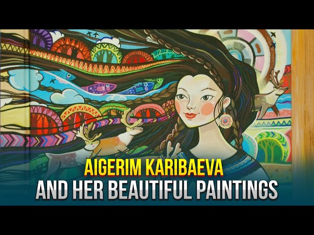 Aigerim Karibayeva and her beautiful paintings