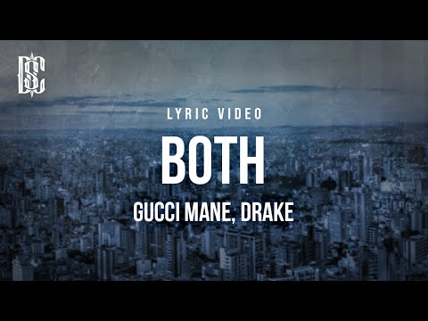 Gucci Mane feat. Drake - Both | Lyrics