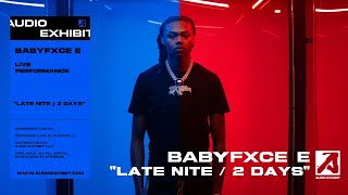 Babyfxce E - Late Nite / 2 Days (Live Performance) | Audio Exhibit