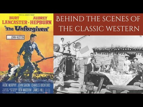 Behind The Scenes Of The Classic Western - THE UNFORGIVEN 1960