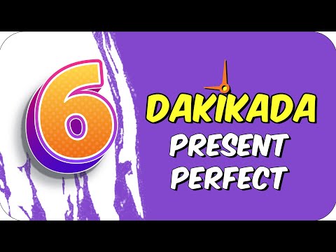 6dk'da PRESENT PERFECT