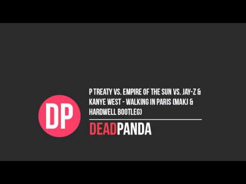 P Treaty vs. Empire Of The Sun vs. Jay-Z & Kanye West - Walking in Paris (Makj & Hardwell Bootleg)