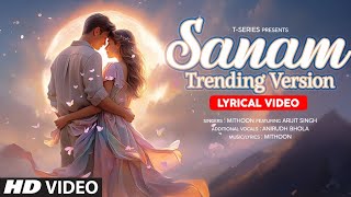 Sanam Trending Version by Arijit Singh, Mithoon