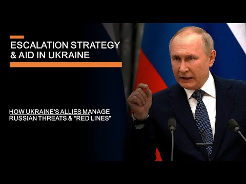 Escalation Strategy & Aid in Ukraine - How the West manages Russian nuclear threats and 'red lines'