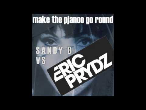 Sandy B Vs Eric Prydz - Make The Pjanoo Go Round