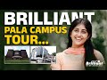 Brilliant Pala Campus Tour