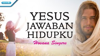Download lagu Yesus Jawaban Hidupku - Hosana Singers ( lyric video) mp3