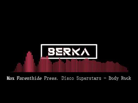 Max Farenthide Press. Disco Superstars - Body Rock ( Berka Remix)