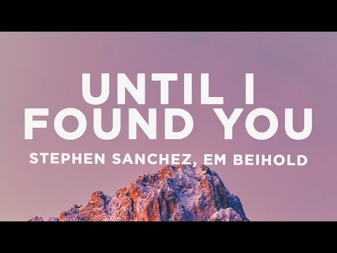 Stephen Sanchez, Em Beihold - Until I Found You (Lyrics)