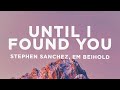 Stephen Sanchez Em Beihold Until I Found You Lyrics
