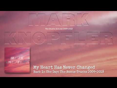 Mark Knopfler - My Heart Has Never Changed (The Studio Albums 2009 – 2018)