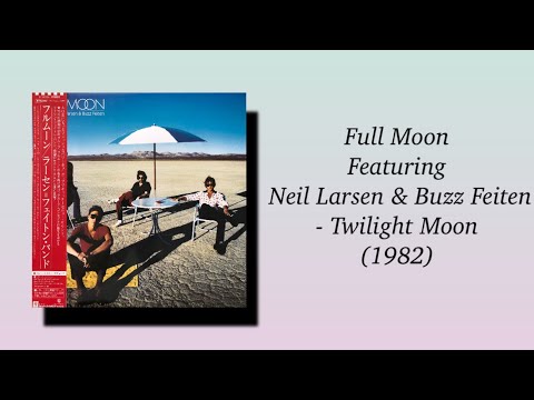Full Moon Featuring Neil Larsen & Buzz Feiten - Twilight Moon (1982) AOR