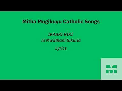 IKAARI RĨRĨ (Ikari ii)  - (LYRICS) Mitha Mugikuyu   #Catholic #MithaMugikuyu