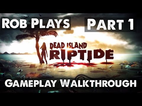 Dead Island Riptide Gameplay Walkthrough - Part 1 - Intro