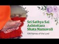 Sri Sathya Sai Ashtottara Shata Namavali | 108 Names of the Lord