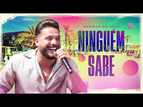 Wesley Safadão - Ninguém Sabe - Weekend WS Ibiza