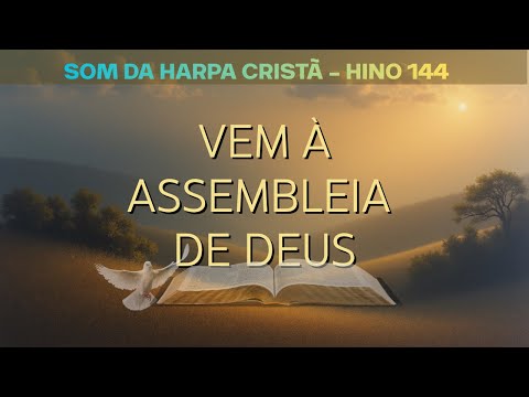 Vem à Assembleia de Deus – 144 Harpa Cristã | Louvor Congregacional Clássico