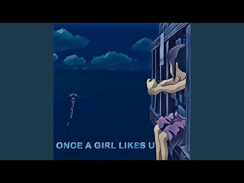 Once a Girl Likes U
