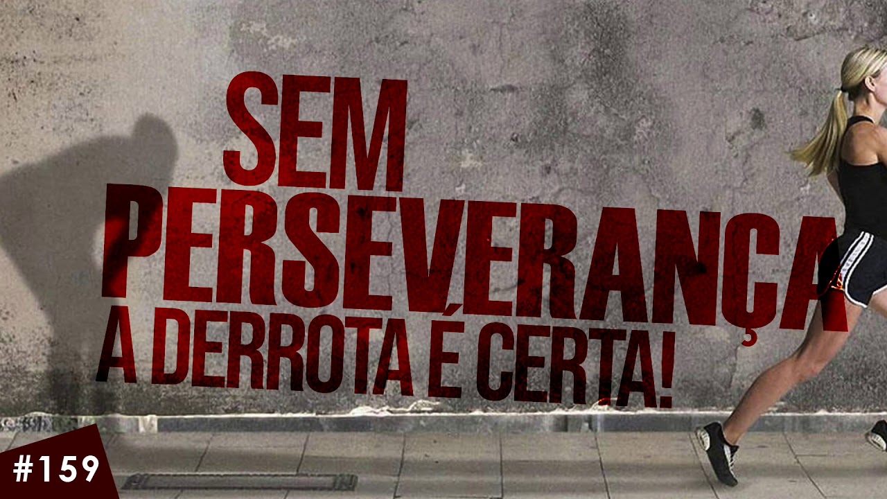 Sem perseverança a derrota é certa