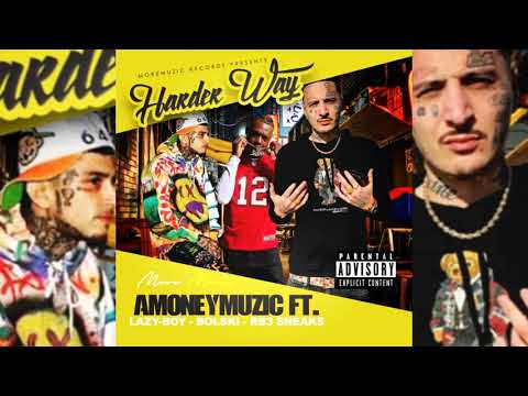 AMoneyMuzic x Lazy-Boy x Bolski x RBE Sneaks - Harder Way
