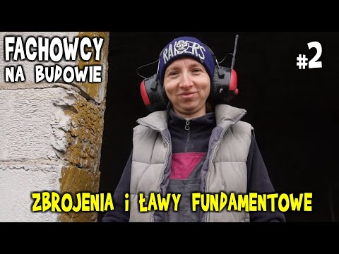 FACHOWCY na budowie - część #2 - zbrojenia i ławy fundamentowe