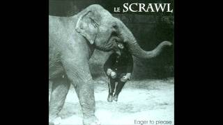 Le Scrawl - Eager to Please (Entire Album)
