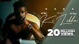Kaka New Punjabi Song - Ki Likha (Official Video) 