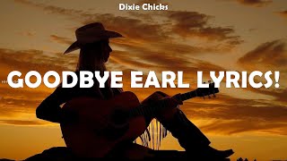 Dixie Chicks ~ Goodbye Earl Lyrics! # lyrics