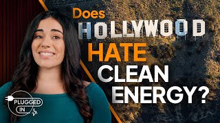 Does Hollywood hate clean energy? | Plugged In - ft. Ben Sullins