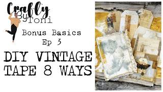 8 Ways to Make Vintage Tape for Junk Journals …Bonus Basics #3