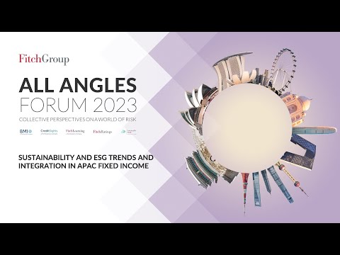 Fitch Group All Angles Forum 2023 - Sustainability and ESG Trends & Integration in APAC Fixed Income