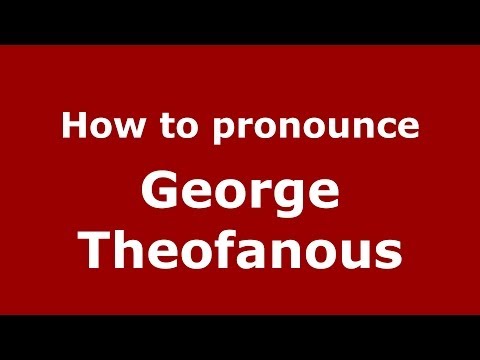 How to Pronounce George Theofanous - PronounceNames.com