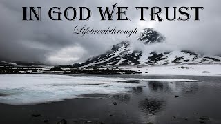 In God We Trust - Christian Inspirational Song by Lifebreakthrough