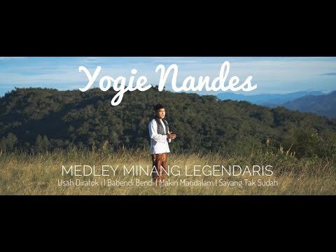 YOGIE NANDES- MEDLEY MINANG LEGENDARIS-Usah Diratok'i-Babendi Bendi-Makin Mandalam-Sayang Tak Sudah