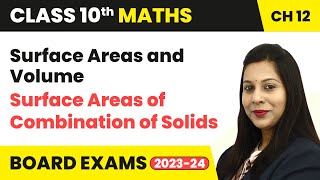 Surface Areas of Combination of Solids - Surface Areas and Volumes | Class 10 Maths Chapter 12 |CBSE
