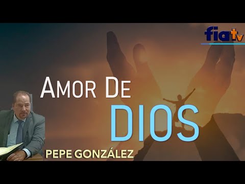 Amor de Dios - Clase de Biblia por Pepe González