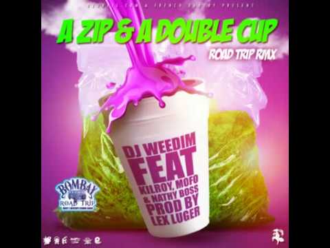 Dj Weedim Feat. Kilroy , MoFo & Nathy Boss ''A Zip & A Double Cup'' #RoadTripRMX