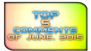Top 5 Comments | 2015, June | CurdledShark8