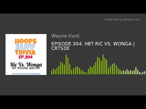 EPISODE 304. HBT RIC VS. WONGA | CRTSDE