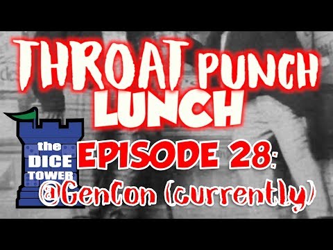Throat Punch Lunch: Episode 28 @GenCon...(currently)