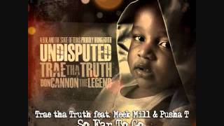 Trae tha Truth  feat. Meek Mill &amp; Pusha T - So Far To Go (Produced by Track Bangas)
