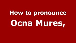 How to pronounce Ocna Mures,