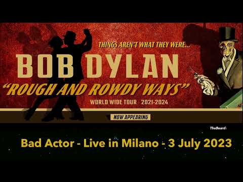 Bob Dylan - Bad Actor - Live Teatro Arcimboldi. Milano 3 July 2023