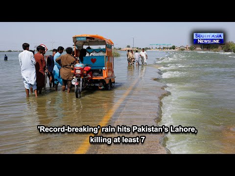 'Record breaking' rain hits Pakistan’s Lahore, killing at least 7