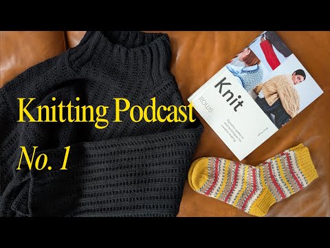 Knitting Podcast Episode 1 - Off Grid Top, Blouse No. 1, Late Checkout Sweater - All the Cashmere!